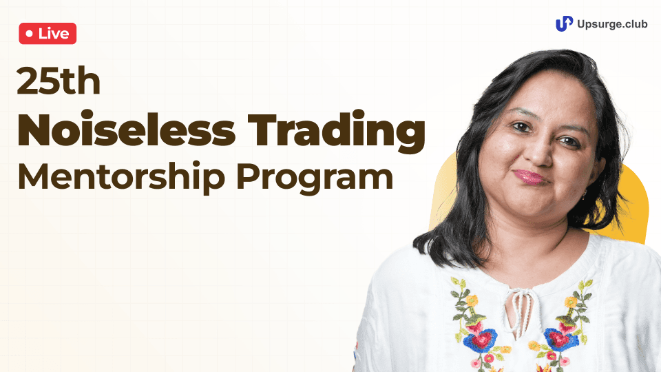 25th Noiseless Trading Mentorship Program by Mukta Dhamankar