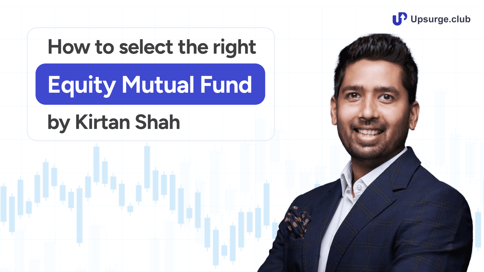 How to Select the Right Equity Mutual Fund by Kirtan Shah